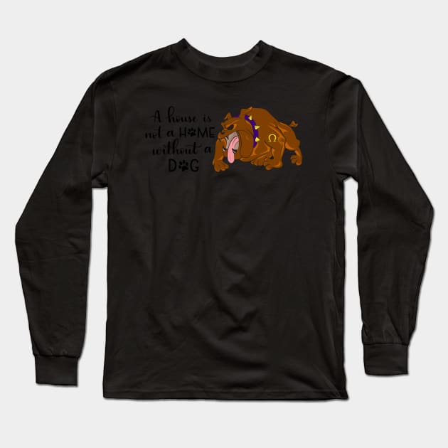 A House Is Not A Home Without A Dog Long Sleeve T-Shirt by gdimido